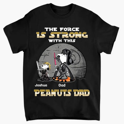 The Force Is Strong With This Dad  - Personalized Custom T-shirt - Gift For Dad, Family Members