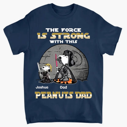 The Force Is Strong With This Dad  - Personalized Custom T-shirt - Gift For Dad, Family Members