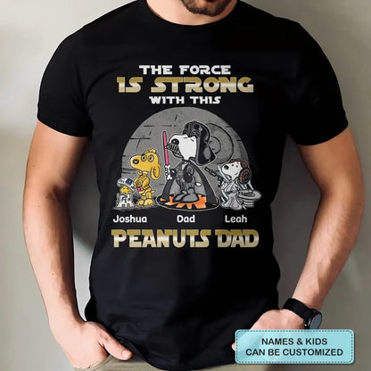 The Force Is Strong With This Dad  - Personalized Custom T-shirt - Gift For Dad, Family Members