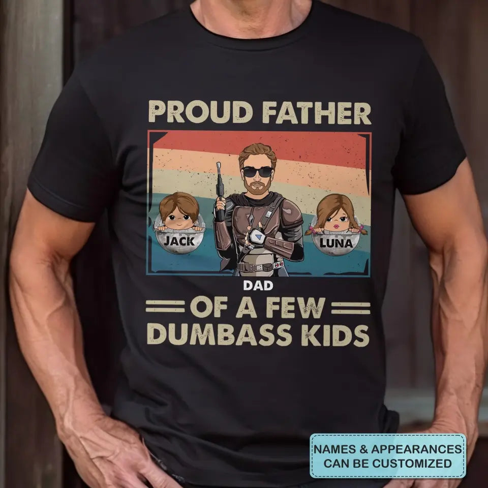 Proud Father Of A Few Dumbass Kids - Personalized Custom T-shirt - Gift For Dad, Family Members