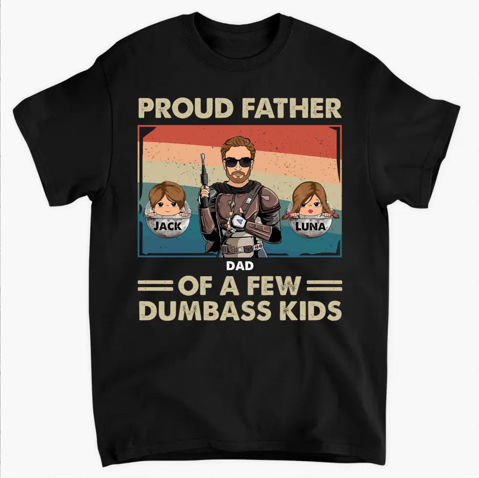 Proud Father Of A Few Dumbass Kids - Personalized Custom T-shirt - Gift For Dad, Family Members