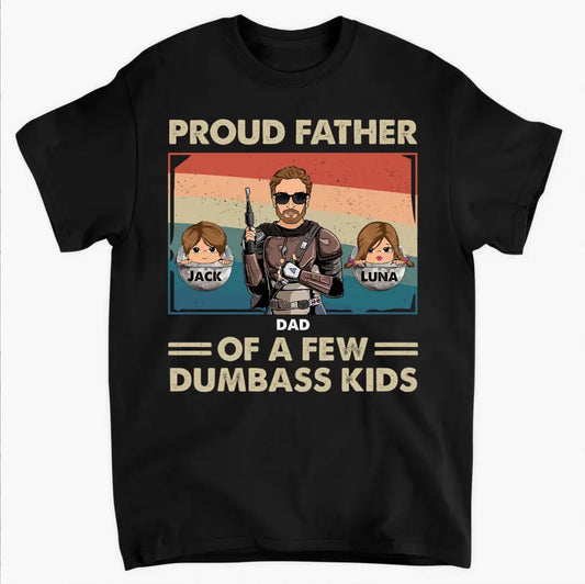 Proud Father Of A Few Dumbass Kids - Personalized Custom T-shirt - Gift For Dad, Family Members