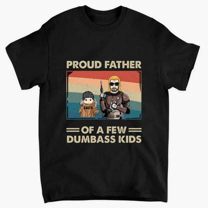 Proud Father Of A Few Dumbass Kids - Personalized Custom T-shirt - Gift For Dad, Family Members