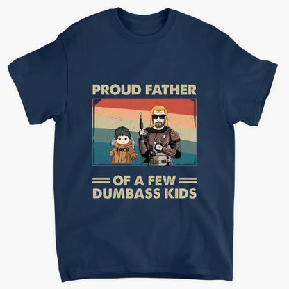 Proud Father Of A Few Dumbass Kids - Personalized Custom T-shirt - Gift For Dad, Family Members