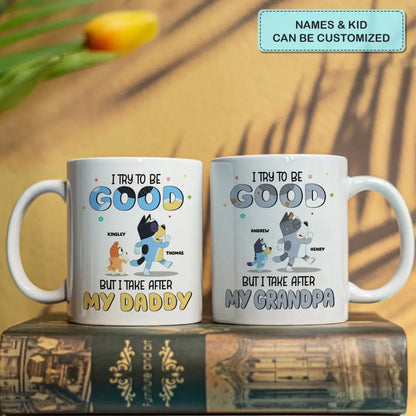 I Try To Be Good But I Take After My Grandpa - Personalized White Mug - Father's Day, Gift For Dad, Grandpa, Family Members