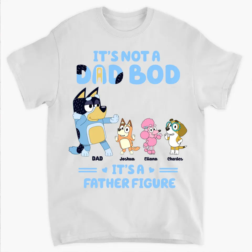 It's Not Father Figure It's A Dad Bod - Personalized Custom T-shirt - Gift For Family, Family Members