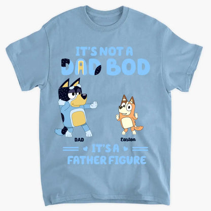 It's Not Father Figure It's A Dad Bod - Personalized Custom T-shirt - Gift For Family, Family Members