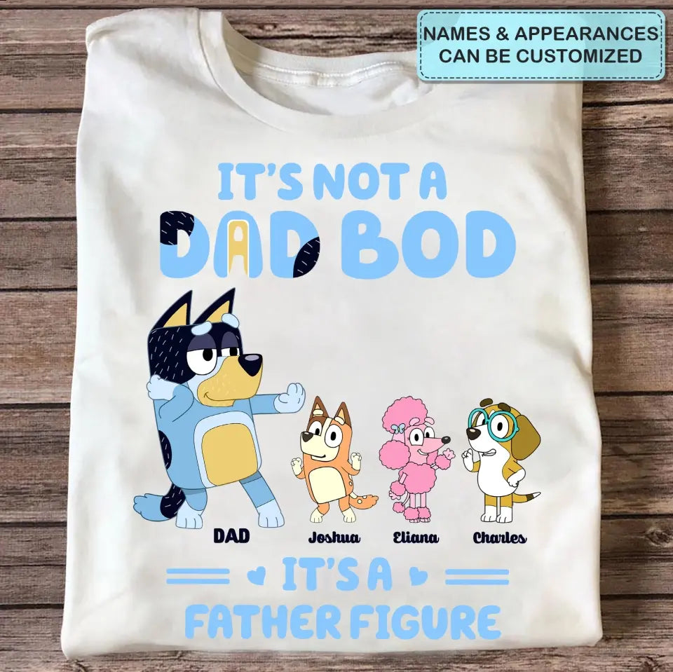 It's Not Father Figure It's A Dad Bod - Personalized Custom T-shirt - Gift For Family, Family Members