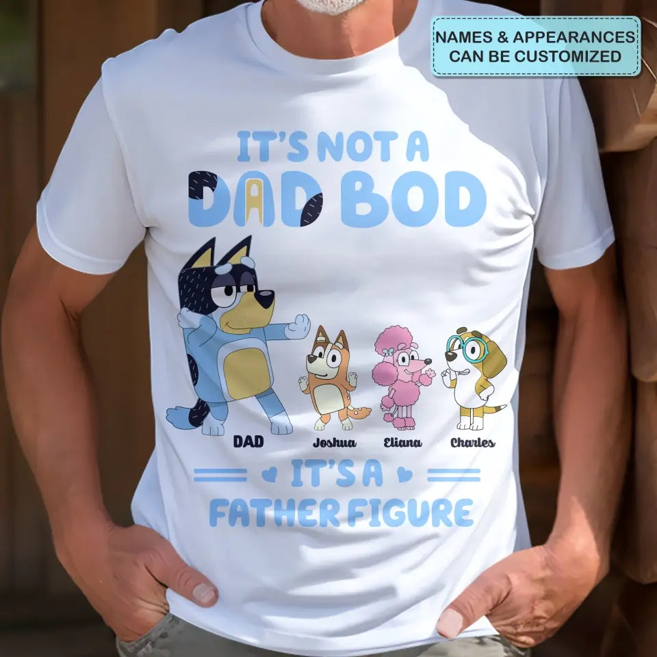 It's Not Father Figure It's A Dad Bod - Personalized Custom T-shirt - Gift For Family, Family Members