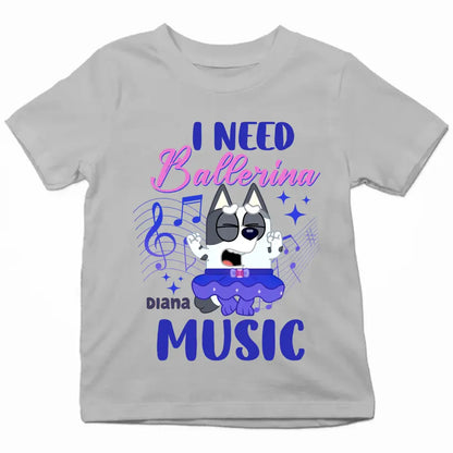 I Need Ballriena Music - Personalized Custom Youth T-shirt - Birthday, Back To School, Kindergarten, First, Second, Third, Fourth, Fifth Grade, Pre-K Gift For Kids