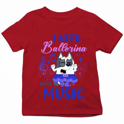 I Need Ballriena Music - Personalized Custom Youth T-shirt - Birthday, Back To School, Kindergarten, First, Second, Third, Fourth, Fifth Grade, Pre-K Gift For Kids