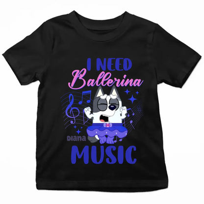 I Need Ballriena Music - Personalized Custom Youth T-shirt - Birthday, Back To School, Kindergarten, First, Second, Third, Fourth, Fifth Grade, Pre-K Gift For Kids