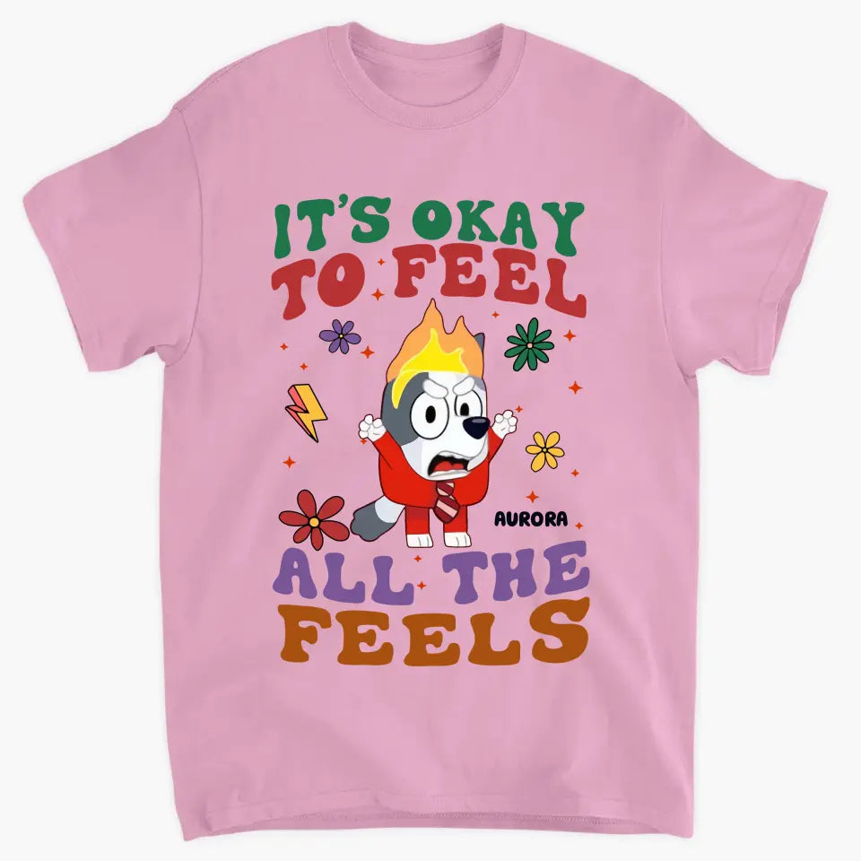 It's Okay To Feel All The Feel - Personalized Custom T-shirt - Gift For Family, Family Members