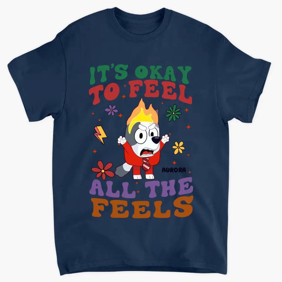 It's Okay To Feel All The Feel - Personalized Custom T-shirt - Gift For Family, Family Members