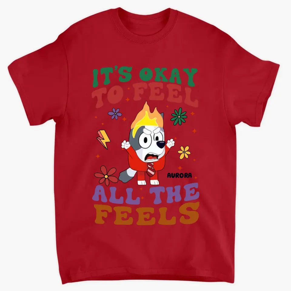 It's Okay To Feel All The Feel - Personalized Custom T-shirt - Gift For Family, Family Members