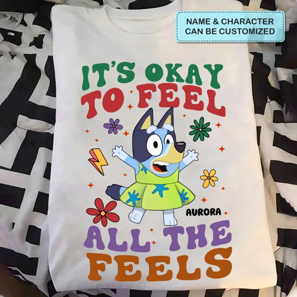 It's Okay To Feel All The Feel - Personalized Custom T-shirt - Gift For Family, Family Members