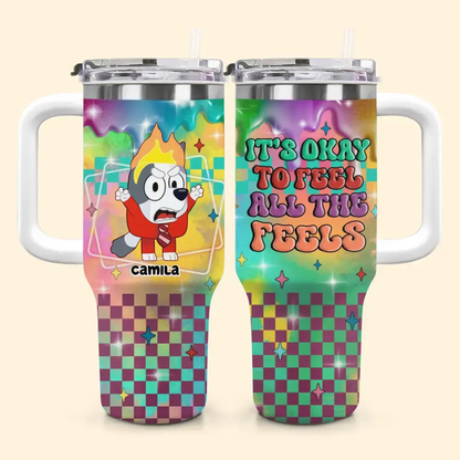 It's Okay To Feel All The Feel - Personalized Custom Tumbler With Handle - Gift For Friends, Family Members