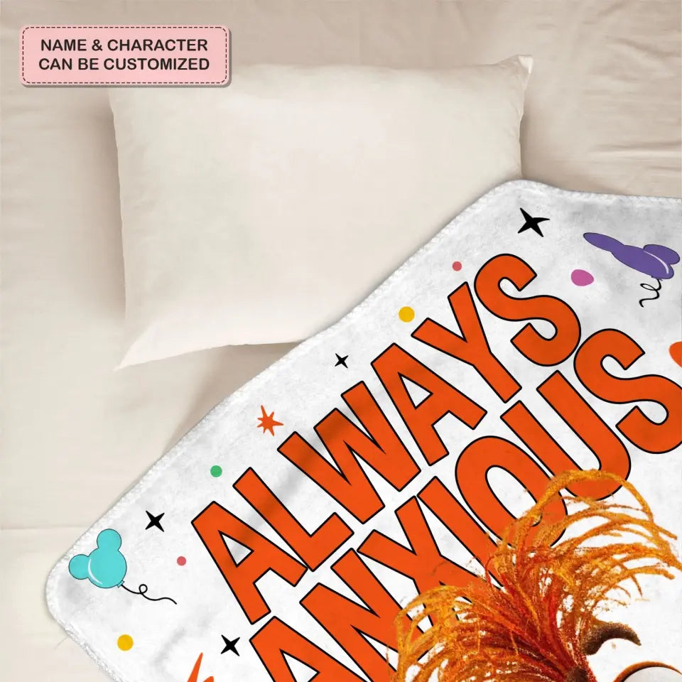 Always Anxious - Personalized Custom Blanket - Gift For Family, Family Members, Friends