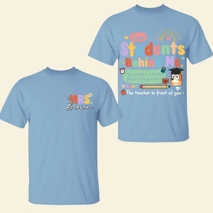 Dear Student Behind Me- Personalized Custom Double-side T-shirt - Teacher's Day, Appreciation Gift For Teacher
