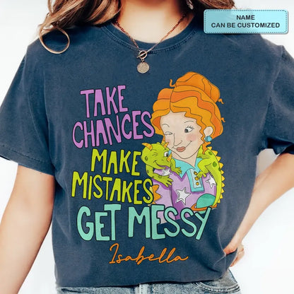 Take Chances Make Mistake Get Messy - Personalized Custom T-shirt - Teacher's Day, Appreciation Gift For Teacher