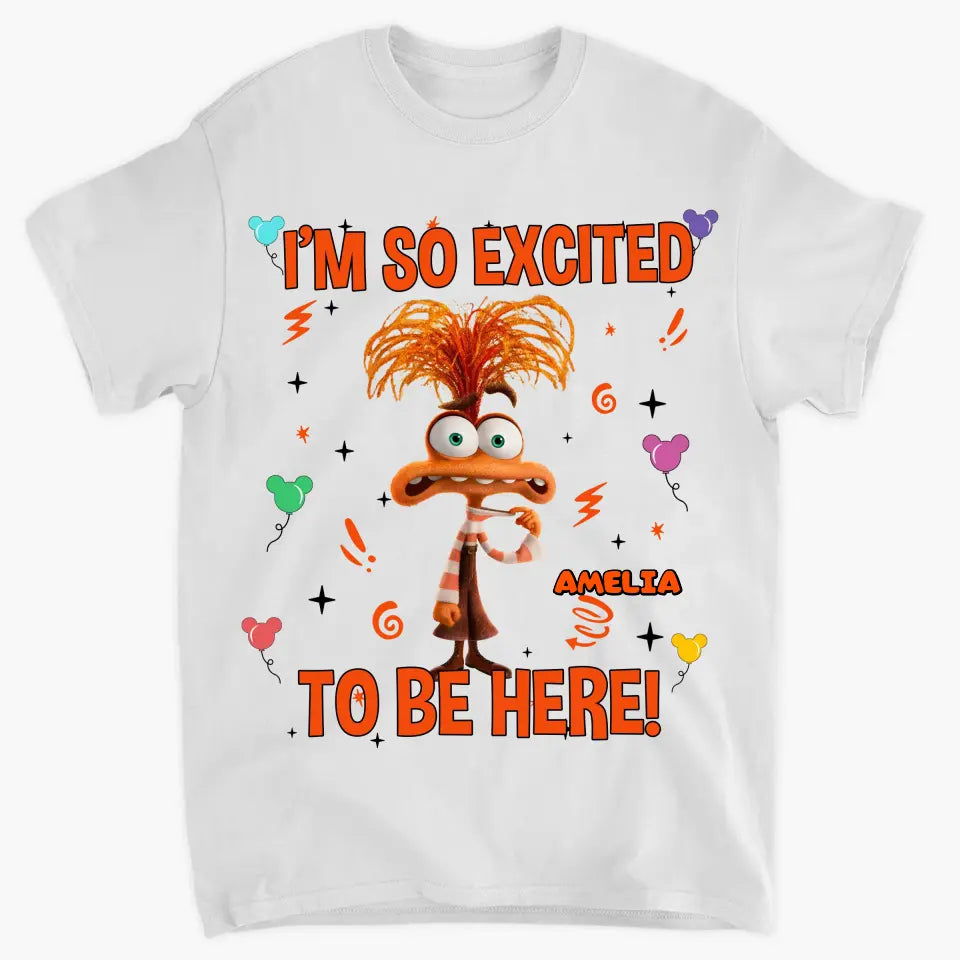 I'm So Excited To Be Here - Personalized Custom T-shirt - Gift For Family, Family Members, Friends