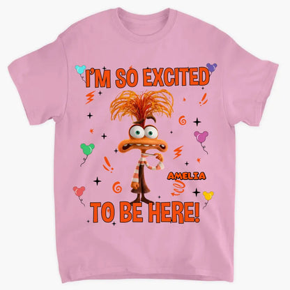 I'm So Excited To Be Here - Personalized Custom T-shirt - Gift For Family, Family Members, Friends