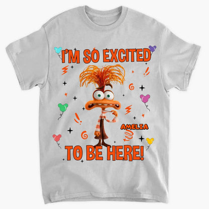 I'm So Excited To Be Here - Personalized Custom T-shirt - Gift For Family, Family Members, Friends