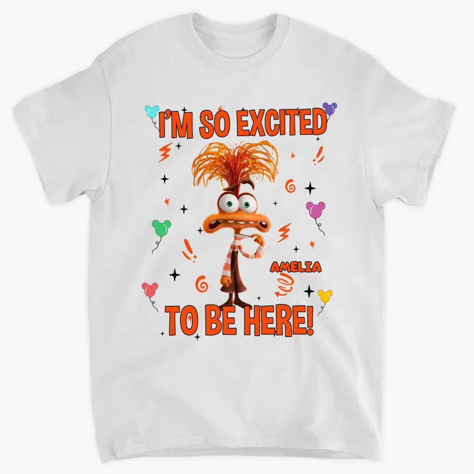 I'm So Excited To Be Here - Personalized Custom T-shirt - Gift For Family, Family Members, Friends