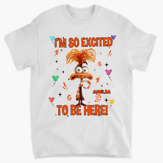 I'm So Excited To Be Here - Personalized Custom T-shirt - Gift For Family, Family Members, Friends