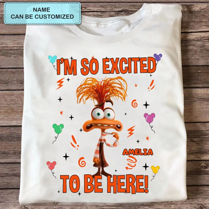 I'm So Excited To Be Here - Personalized Custom T-shirt - Gift For Family, Family Members, Friends