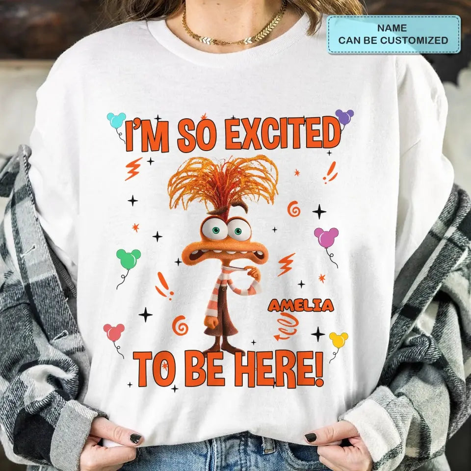 I'm So Excited To Be Here - Personalized Custom T-shirt - Gift For Family, Family Members, Friends