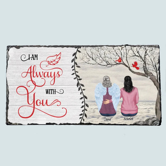 Personalized Memorial Slate Plaque - I Am Always With You - Memorial Gift, Gift For Family WRND010