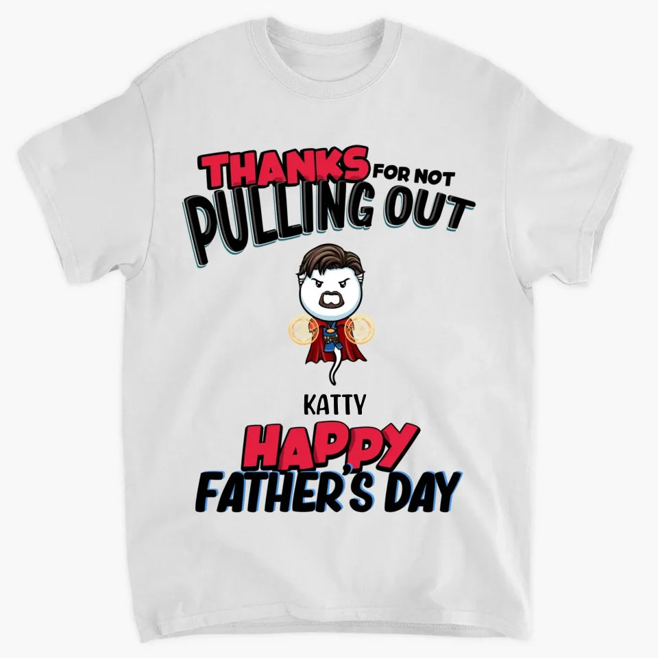 Personalized T-shirt - Father's Day, Birthday Gift For Dad, Grandpa - Thanks For Not Pulling Out