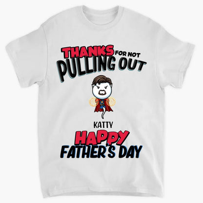 Personalized T-shirt - Father's Day, Birthday Gift For Dad, Grandpa - Thanks For Not Pulling Out