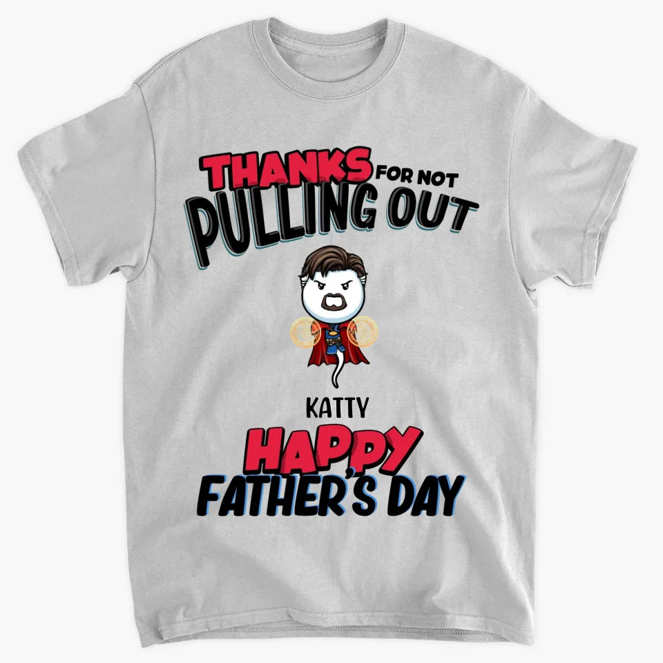 Personalized T-shirt - Father's Day, Birthday Gift For Dad, Grandpa - Thanks For Not Pulling Out