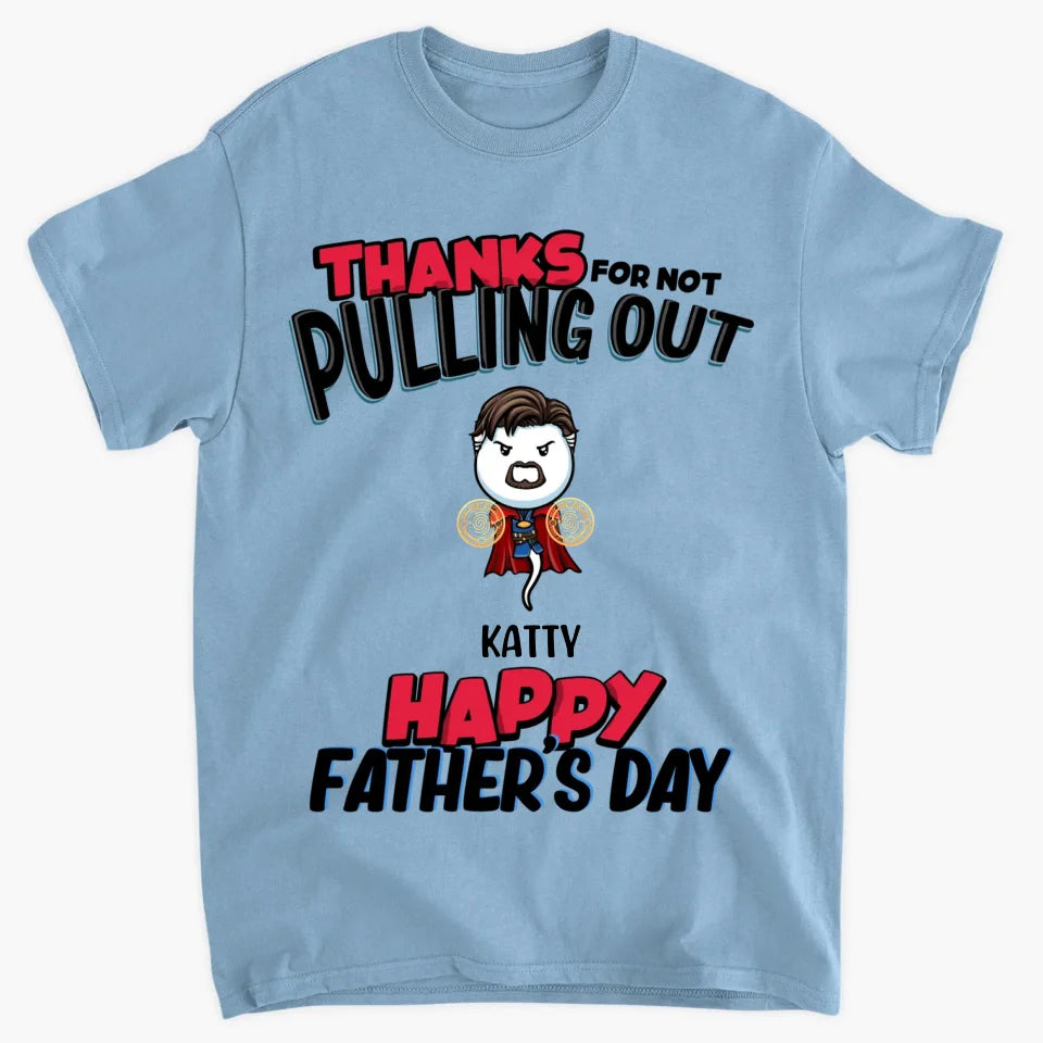 Personalized T-shirt - Father's Day, Birthday Gift For Dad, Grandpa - Thanks For Not Pulling Out