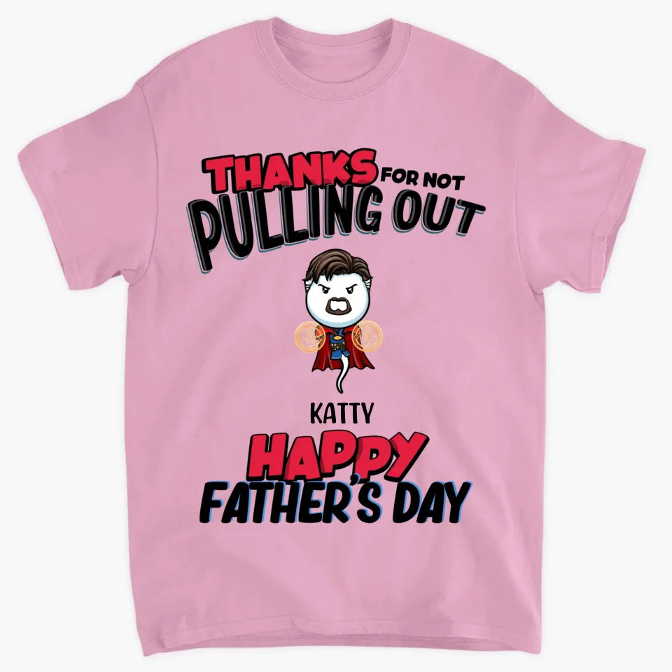 Personalized T-shirt - Father's Day, Birthday Gift For Dad, Grandpa - Thanks For Not Pulling Out